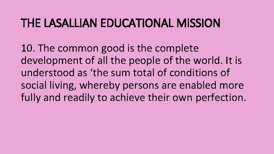 THE LASALLIAN EDUCATIONAL MISSION 10. The common good is the complete development of all