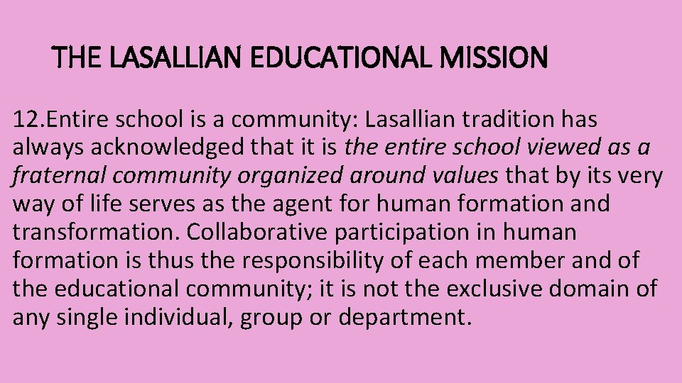 THE LASALLIAN EDUCATIONAL MISSION 12. Entire school is a community: Lasallian tradition has always