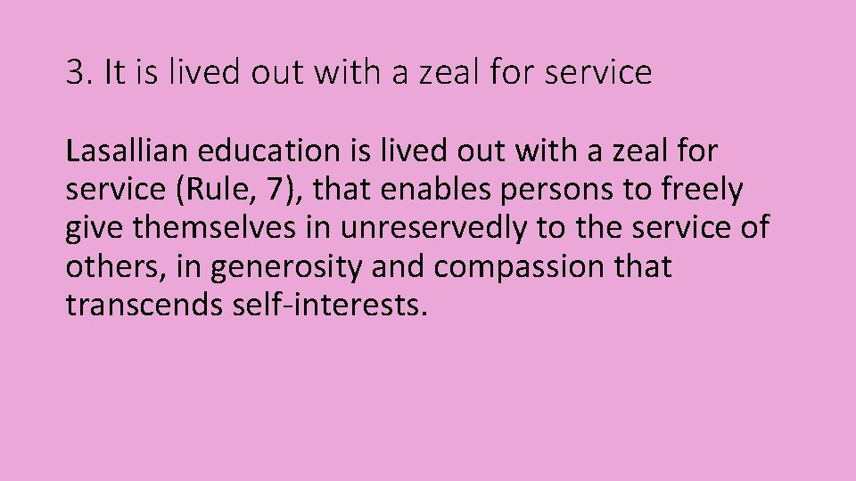 3. It is lived out with a zeal for service Lasallian education is lived