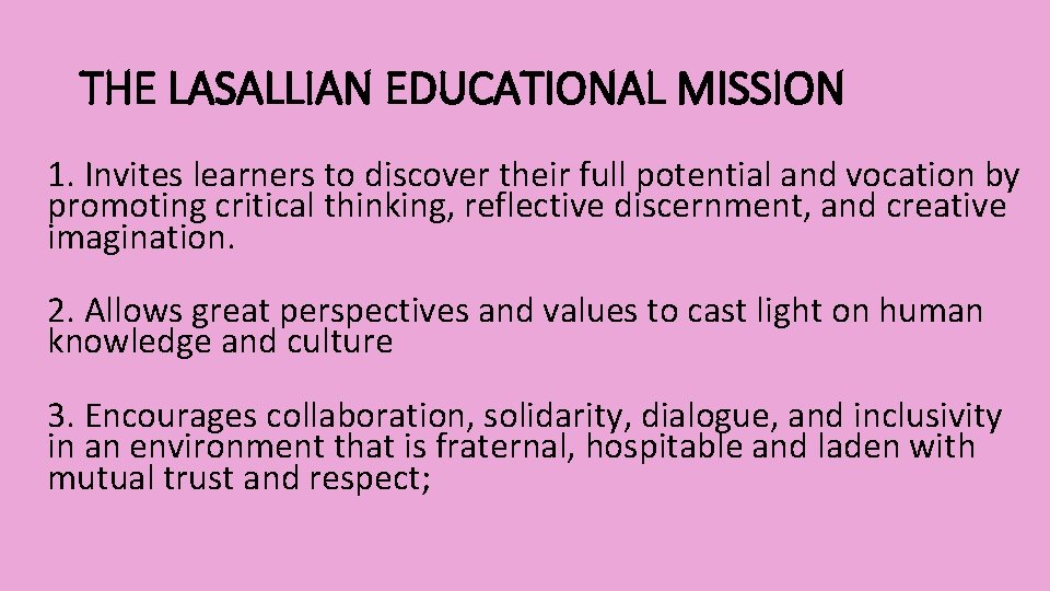 THE LASALLIAN EDUCATIONAL MISSION 1. Invites learners to discover their full potential and vocation
