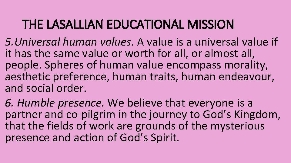 THE LASALLIAN EDUCATIONAL MISSION 5. Universal human values. A value is a universal value