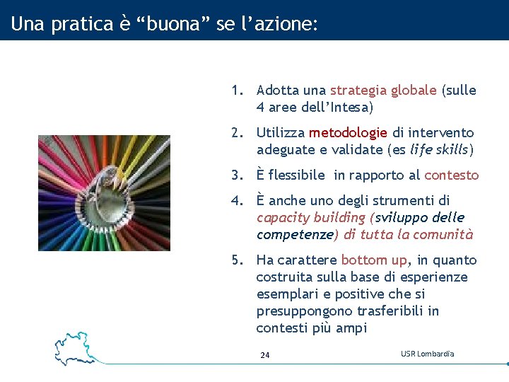 Una pratica è “buona” se l’azione: 1. Adotta una strategia globale (sulle 4 aree