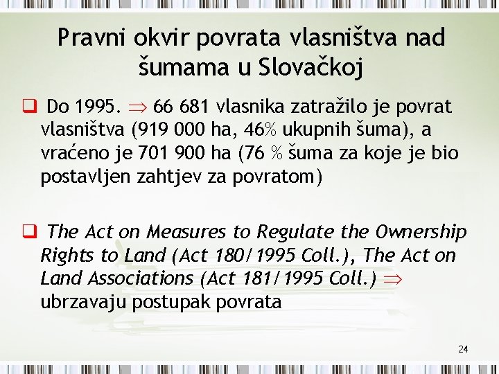 Pravni okvir povrata vlasništva nad šumama u Slovačkoj q Do 1995. 66 681 vlasnika