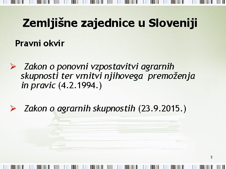 Zemljišne zajednice u Sloveniji Pravni okvir Ø Zakon o ponovni vzpostavitvi agrarnih skupnosti ter