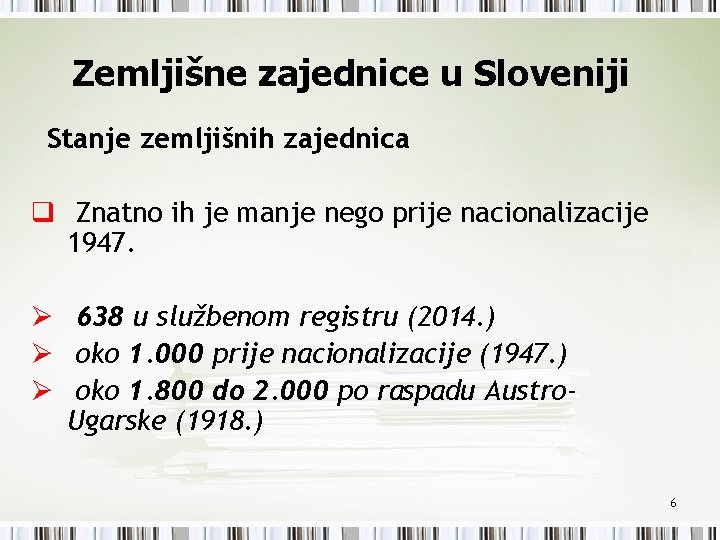 Zemljišne zajednice u Sloveniji Stanje zemljišnih zajednica q Znatno ih je manje nego prije