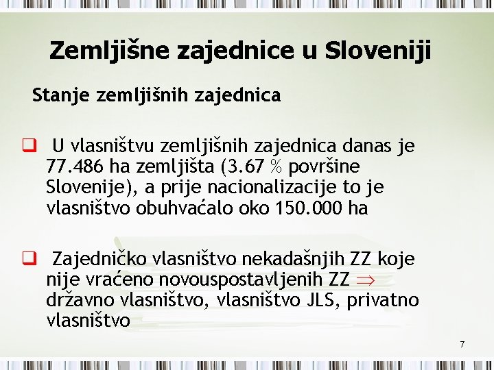 Zemljišne zajednice u Sloveniji Stanje zemljišnih zajednica q U vlasništvu zemljišnih zajednica danas je