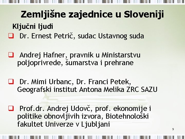 Zemljišne zajednice u Sloveniji Ključni ljudi q Dr. Ernest Petrič, sudac Ustavnog suda q