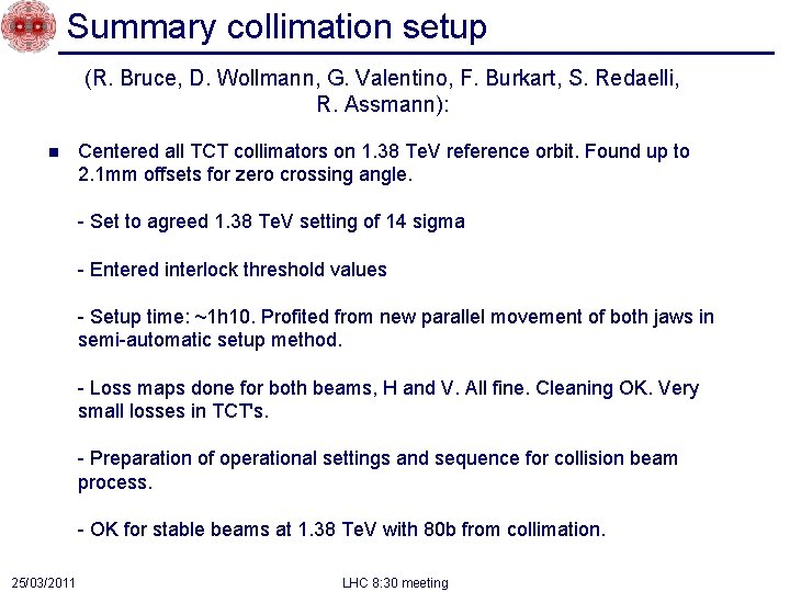 Summary collimation setup (R. Bruce, D. Wollmann, G. Valentino, F. Burkart, S. Redaelli, R.