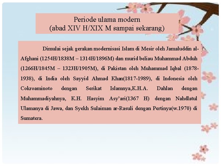 Periode ulama modern (abad XIV H/XIX M sampai sekarang) Dimulai sejak gerakan modernisasi Islam