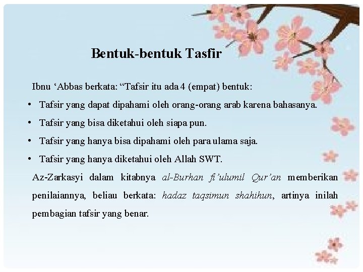 Bentuk-bentuk Tasfir Ibnu ‘Abbas berkata: “Tafsir itu ada 4 (empat) bentuk: • Tafsir yang