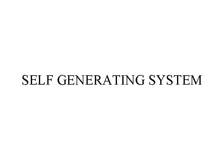 SELF GENERATING SYSTEM 