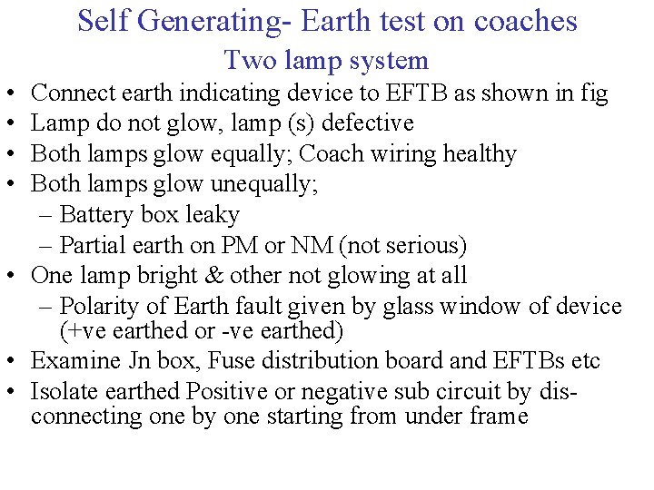 Self Generating- Earth test on coaches Two lamp system • • Connect earth indicating