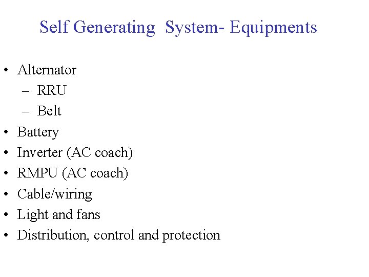 Self Generating System- Equipments • Alternator – RRU – Belt • Battery • Inverter