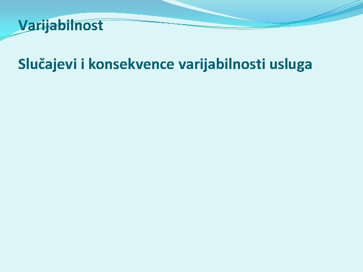 Varijabilnost Slučajevi i konsekvence varijabilnosti usluga 