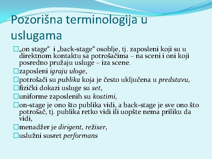 Pozorišna terminologija u uslugama �„on stage“ i „back-stage“ osoblje, tj. zaposleni koji su u