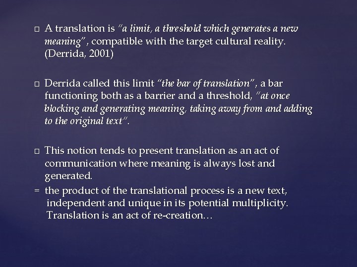 � � A translation is “a limit, a threshold which generates a new meaning”,