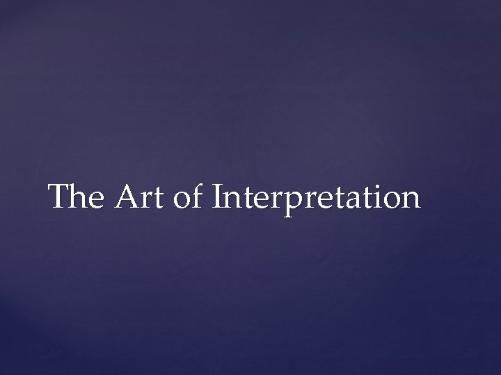 The Art of Interpretation 