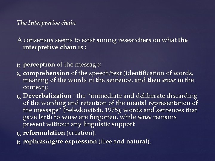 The Interpretive chain A consensus seems to exist among researchers on what the interpretive
