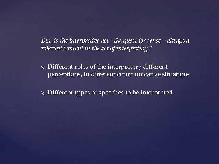 But, is the interpretive act - the quest for sense – always a relevant