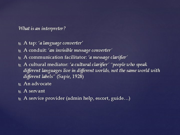 What is an interpreter? A tap: ‘a language converter’ A conduit: ‘an invisible message
