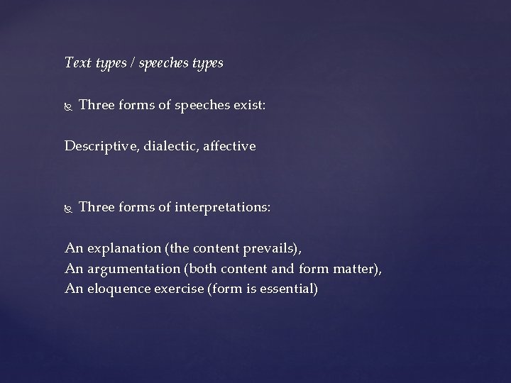 Text types / speeches types Three forms of speeches exist: Descriptive, dialectic, affective Three