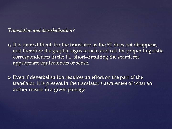 Translation and deverbalisation? It is more difficult for the translator as the ST does