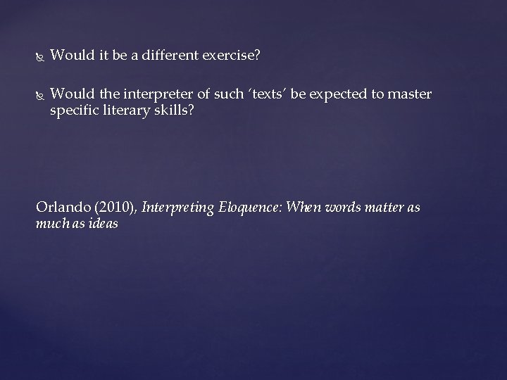  Would it be a different exercise? Would the interpreter of such ‘texts’ be