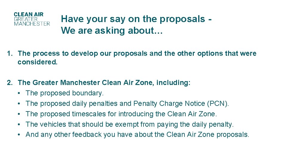 Have your say on the proposals We are asking about… 1. The process to Have your say on the proposals We are asking about… 1. The process to