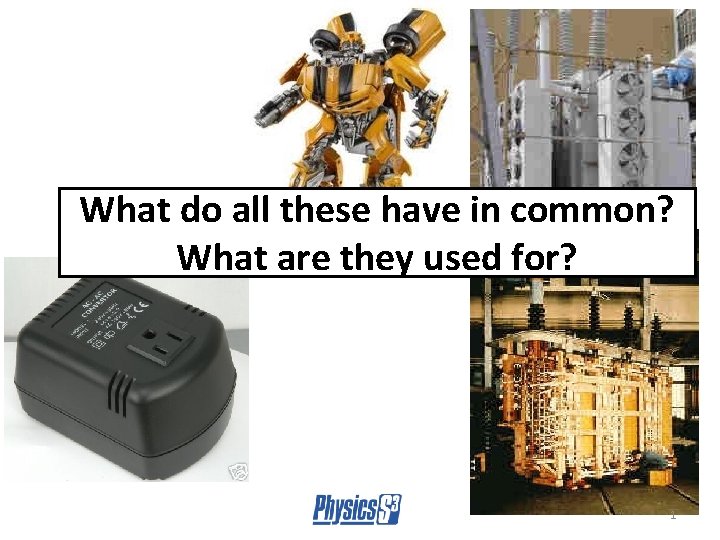 What do all these have in common? What are they used for? 1 
