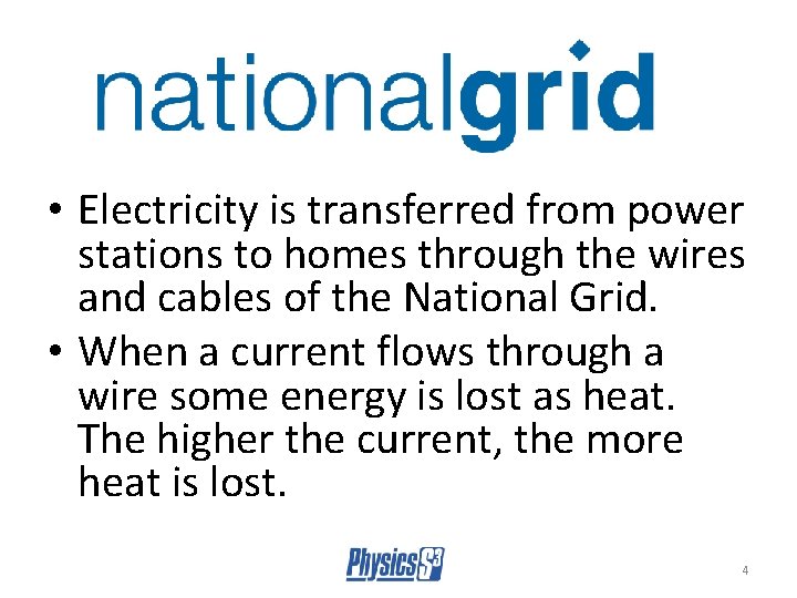  • Electricity is transferred from power stations to homes through the wires and