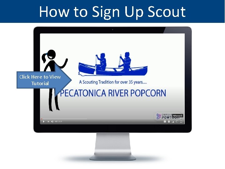 How to Sign Up Scout Click Here to View Tutorial 