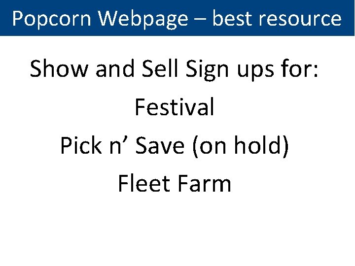 Popcorn Webpage – best resource Show and Sell Sign ups for: Festival Pick n’