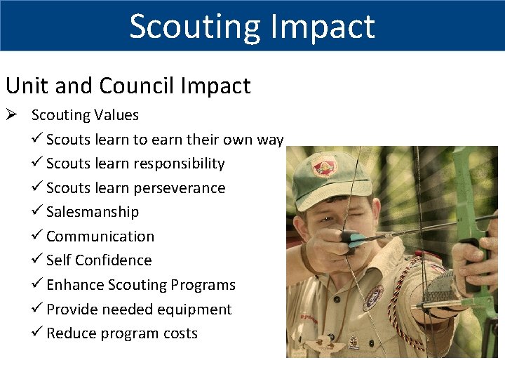 Scouting Impact Unit and Council Impact Ø Scouting Values ü Scouts learn to earn