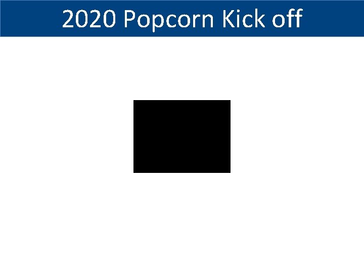 2020 Popcorn Kick off 