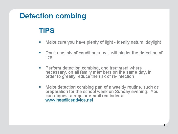 Detection combing TIPS § Make sure you have plenty of light - ideally natural