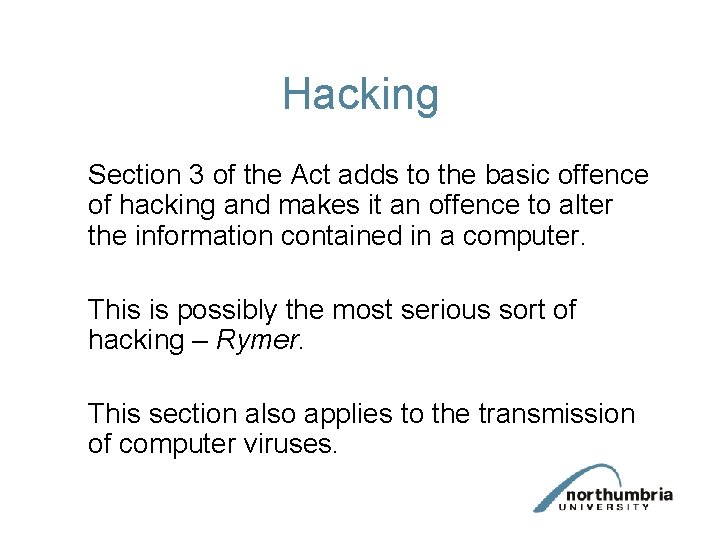 Hacking Section 3 of the Act adds to the basic offence of hacking and Hacking Section 3 of the Act adds to the basic offence of hacking and