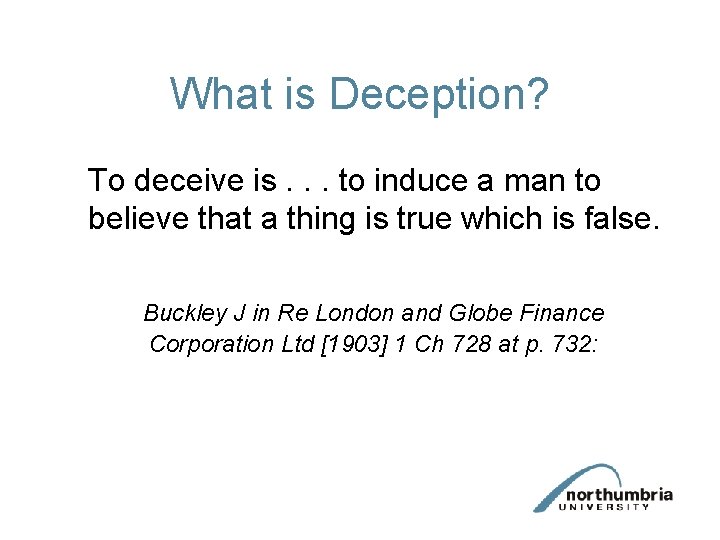 What is Deception? To deceive is. . . to induce a man to believe