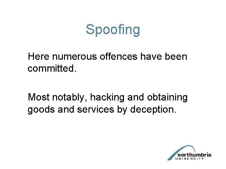 Spoofing Here numerous offences have been committed. Most notably, hacking and obtaining goods and Spoofing Here numerous offences have been committed. Most notably, hacking and obtaining goods and