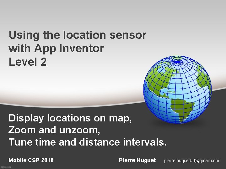 Using the location sensor with App Inventor Level 2 Display locations on map, Zoom