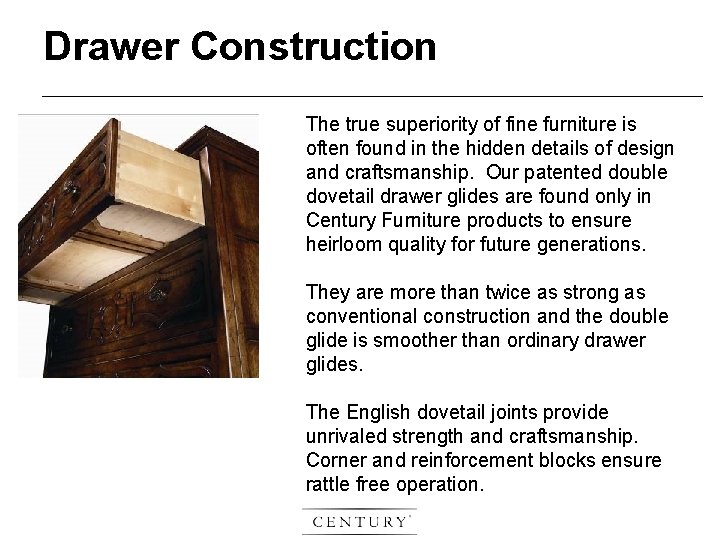 Drawer Construction The true superiority of fine furniture is often found in the hidden