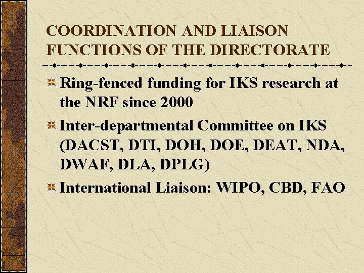 COORDINATION AND LIAISON FUNCTIONS OF THE DIRECTORATE Ring-fenced funding for IKS research at the