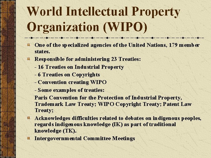 World Intellectual Property Organization (WIPO) One of the specialized agencies of the United Nations,