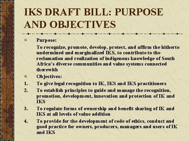 IKS DRAFT BILL: PURPOSE AND OBJECTIVES 1. 2. 3. 4. Purpose: To recognize, promote,