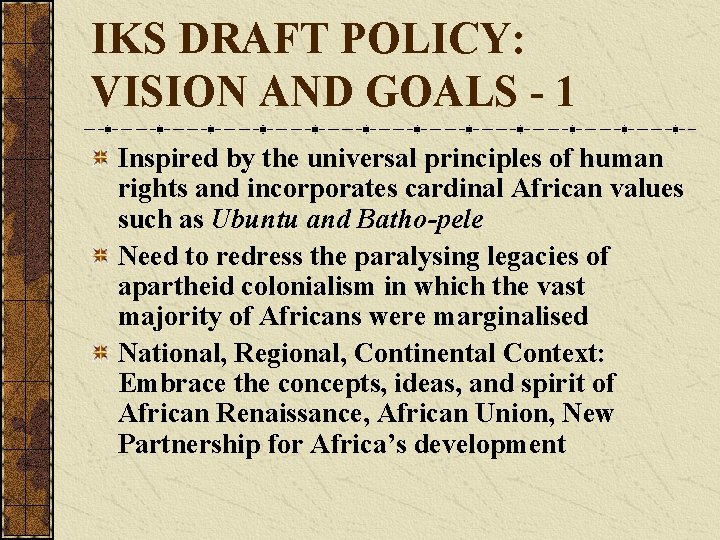 IKS DRAFT POLICY: VISION AND GOALS - 1 Inspired by the universal principles of