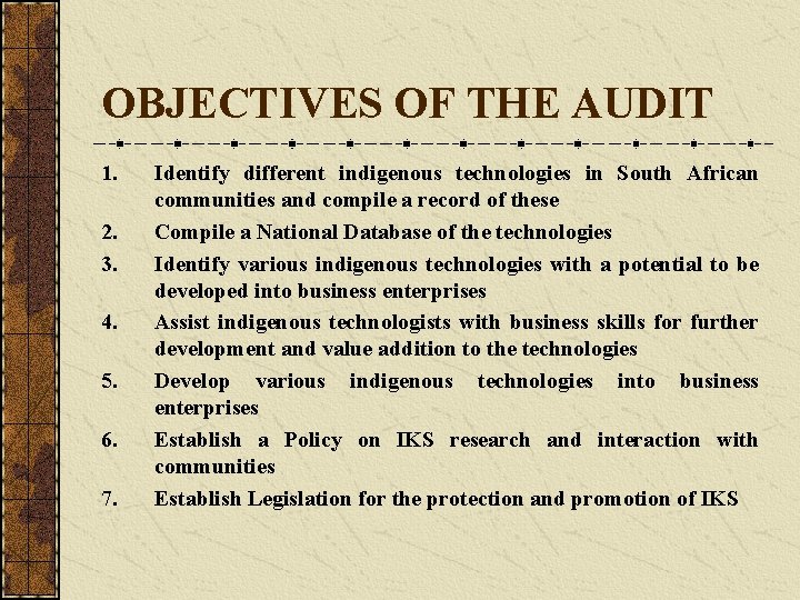 OBJECTIVES OF THE AUDIT 1. 2. 3. 4. 5. 6. 7. Identify different indigenous