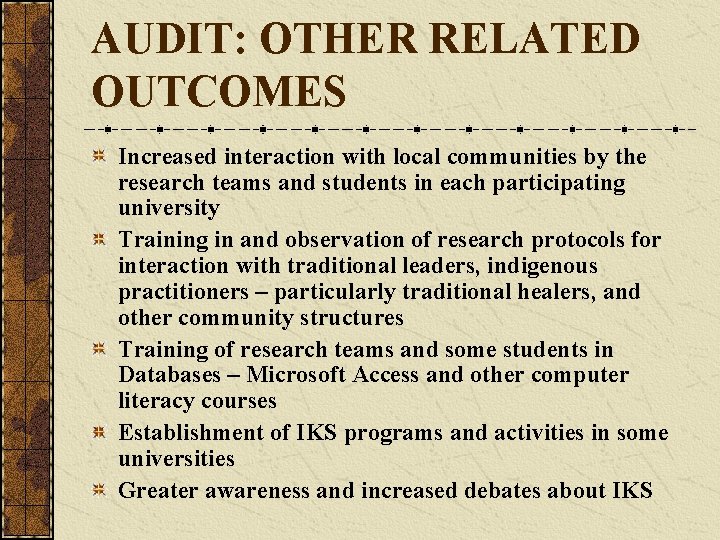 AUDIT: OTHER RELATED OUTCOMES Increased interaction with local communities by the research teams and