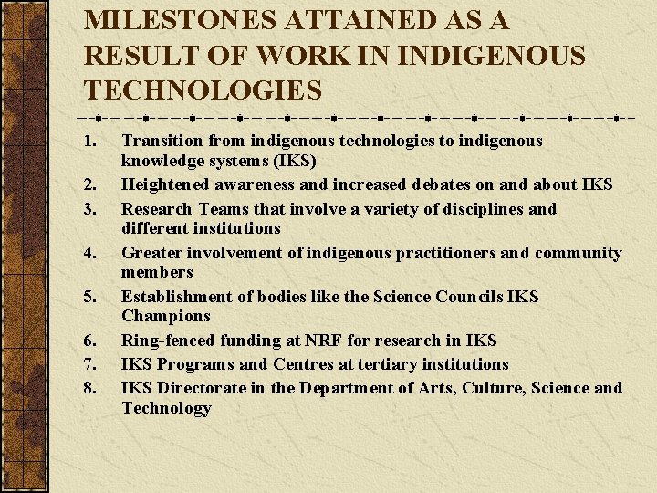 MILESTONES ATTAINED AS A RESULT OF WORK IN INDIGENOUS TECHNOLOGIES 1. 2. 3. 4.