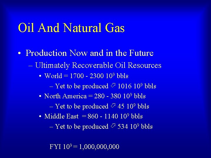Oil And Natural Gas • Production Now and in the Future – Ultimately Recoverable Oil And Natural Gas • Production Now and in the Future – Ultimately Recoverable