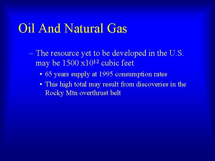 Oil And Natural Gas – The resource yet to be developed in the U. Oil And Natural Gas – The resource yet to be developed in the U.