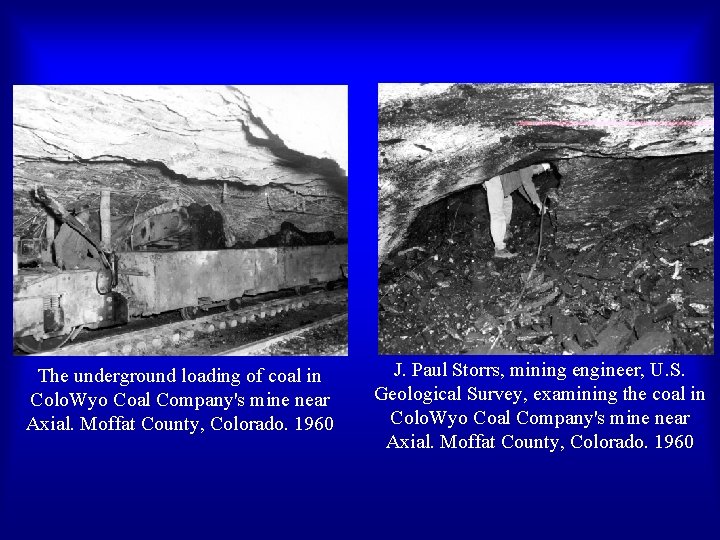 The underground loading of coal in Colo. Wyo Coal Company's mine near Axial. Moffat The underground loading of coal in Colo. Wyo Coal Company's mine near Axial. Moffat
